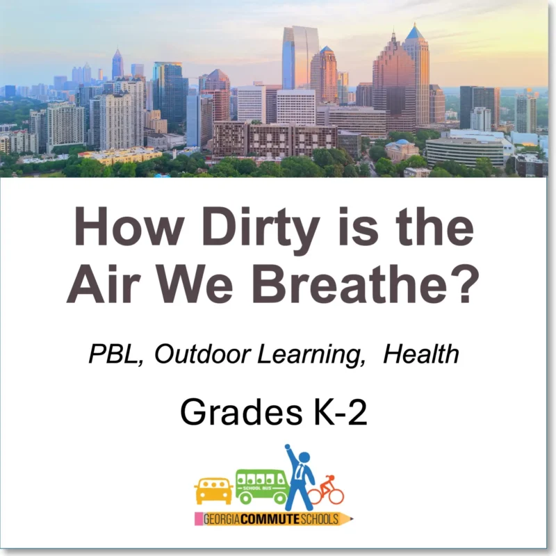 A city skyline with the text: "How Dirty is the Air We Breathe? PBL, Outdoor Learning, Health, Grades K-2" and a Georgia Commute Schools logo with icons of a bus, car, and bike.