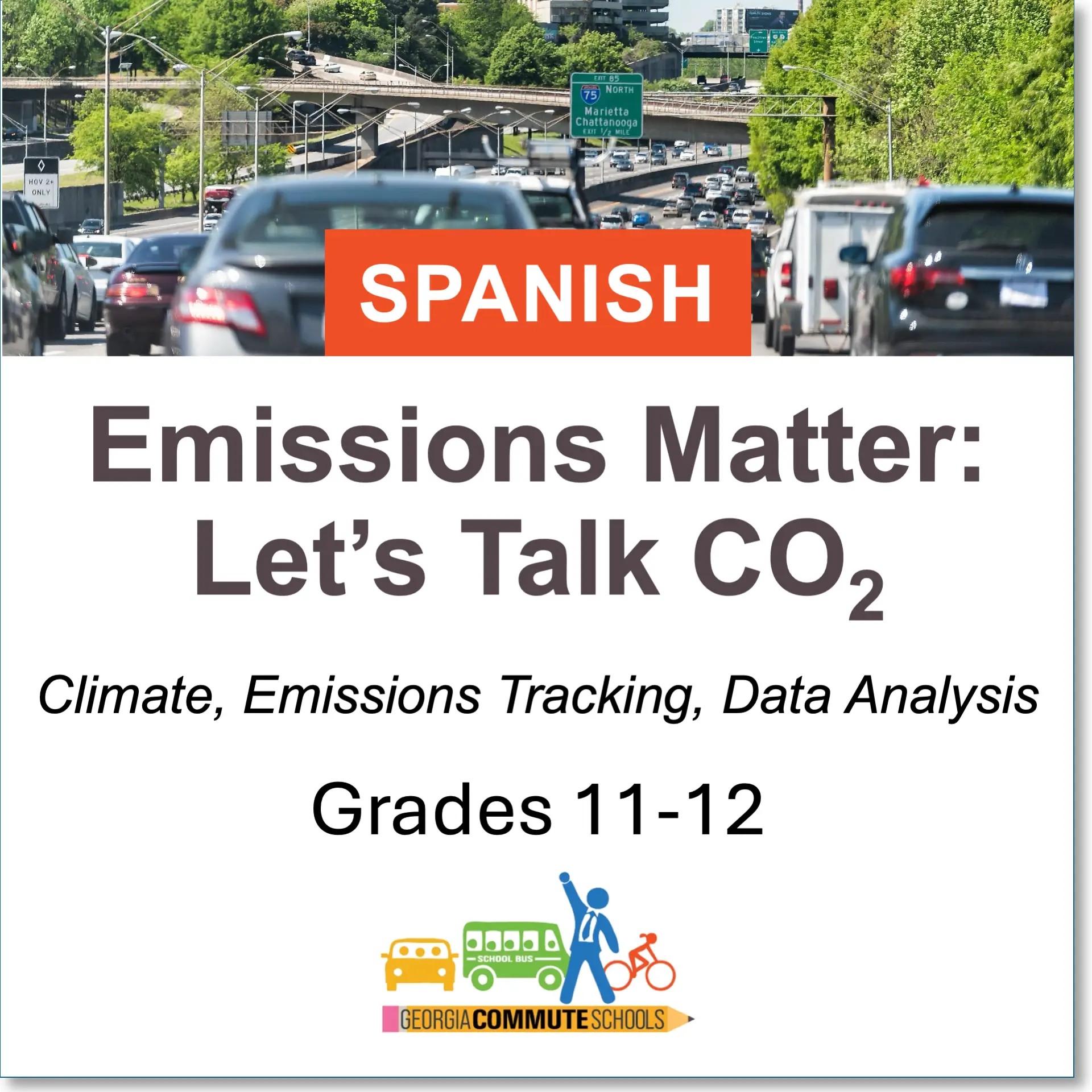 Cars are stuck in traffic on a busy highway surrounded by trees. Overlaid text reads: “SPANISH. Emissions Matter: Let’s Talk CO₂. Climate, Emissions Tracking, Data Analysis. Grades 11–12. Georgia Commute Schools logo at bottom.”.