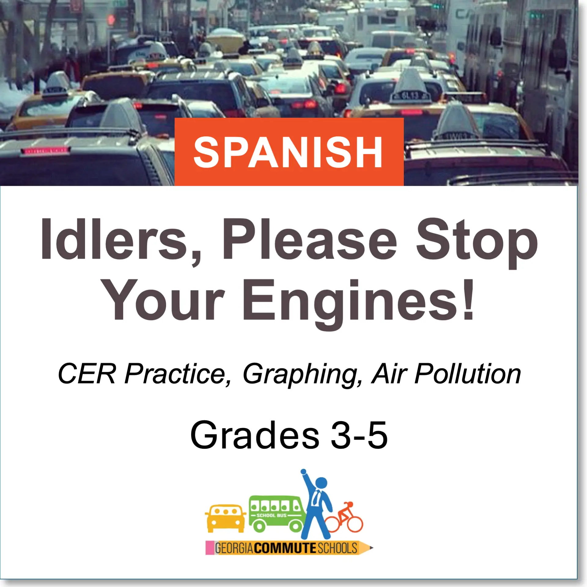 Traffic jam with many cars idling on a city street; text reads: "SPANISH. Idlers, Please Stop Your Engines! CER Practice, Graphing, Air Pollution. Grades 3-5." Georgia Commute Schools logo at the bottom.
